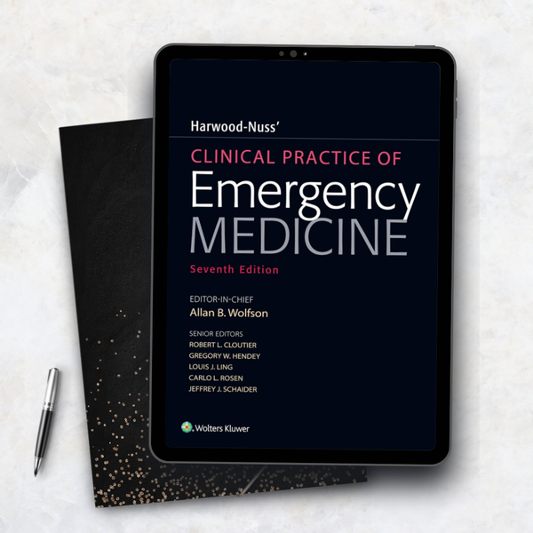 Harwood-Nuss’ Clinical Practice of Emergency Medicine – Seventh Edition