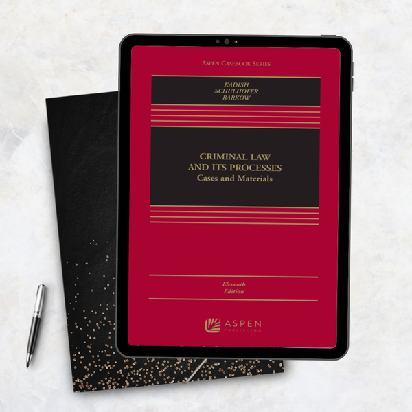 Criminal Law and Its Processes Cases and Materials (Aspen Casebook Series)