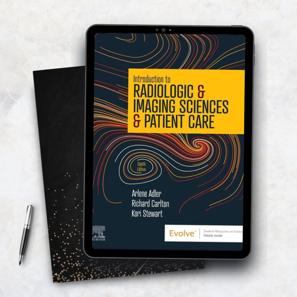 Introduction to Radiologic Imaging Sciences and Patient Care 8th Edition