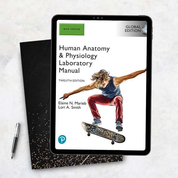Human Anatomy and Physiology Laboratory Manual, Main Version, Global Edition, Eleventh Edition